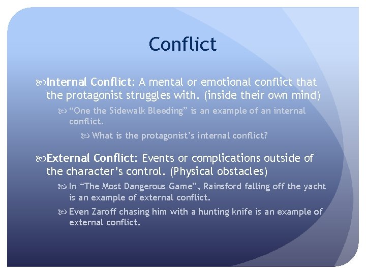Conflict Internal Conflict: A mental or emotional conflict that the protagonist struggles with. (inside