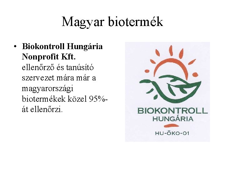 Magyar biotermék • Biokontroll Hungária Nonprofit Kft. ellenőrző és tanúsító szervezet mára már a