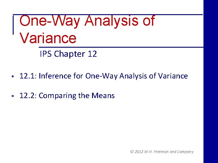 One-Way Analysis of Variance IPS Chapter 12 § 12. 1: Inference for One-Way Analysis