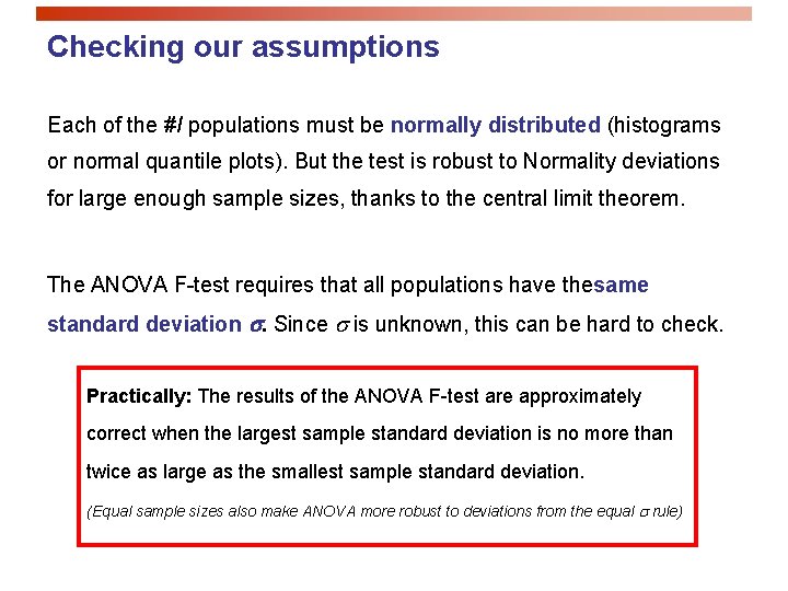 Checking our assumptions Each of the #I populations must be normally distributed (histograms or