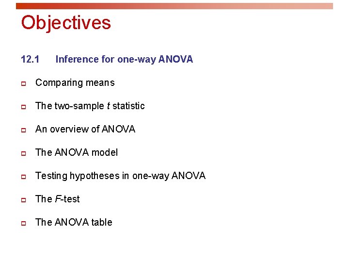 Objectives 12. 1 Inference for one-way ANOVA p Comparing means p The two-sample t