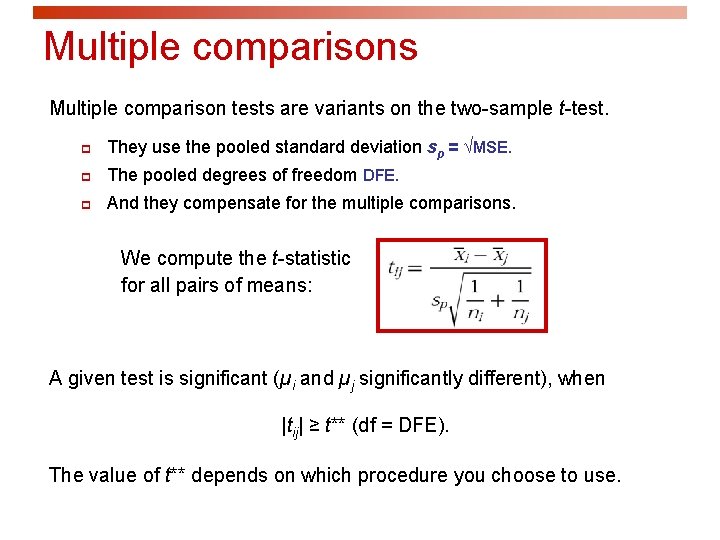 Multiple comparisons Multiple comparison tests are variants on the two-sample t-test. p They use