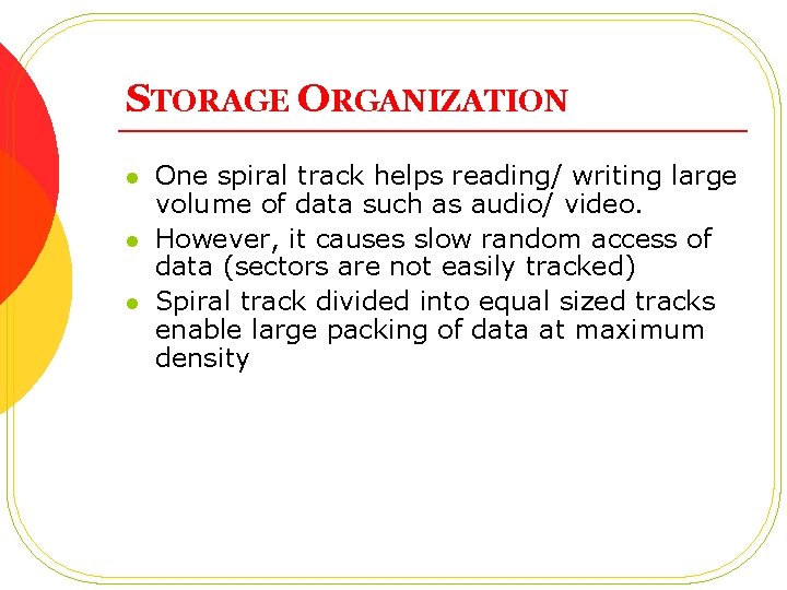 STORAGE ORGANIZATION l l l One spiral track helps reading/ writing large volume of