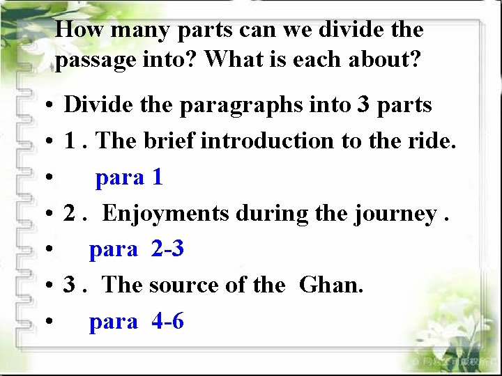 How many parts can we divide the passage into? What is each about? •