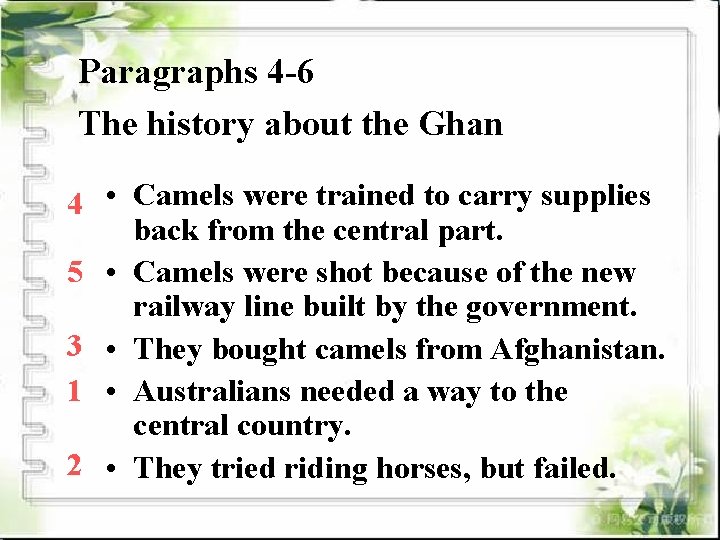Paragraphs 4 -6 The history about the Ghan 4 • Camels were trained to