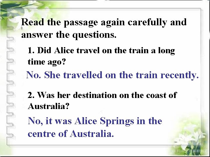 Read the passage again carefully and answer the questions. 1. Did Alice travel on