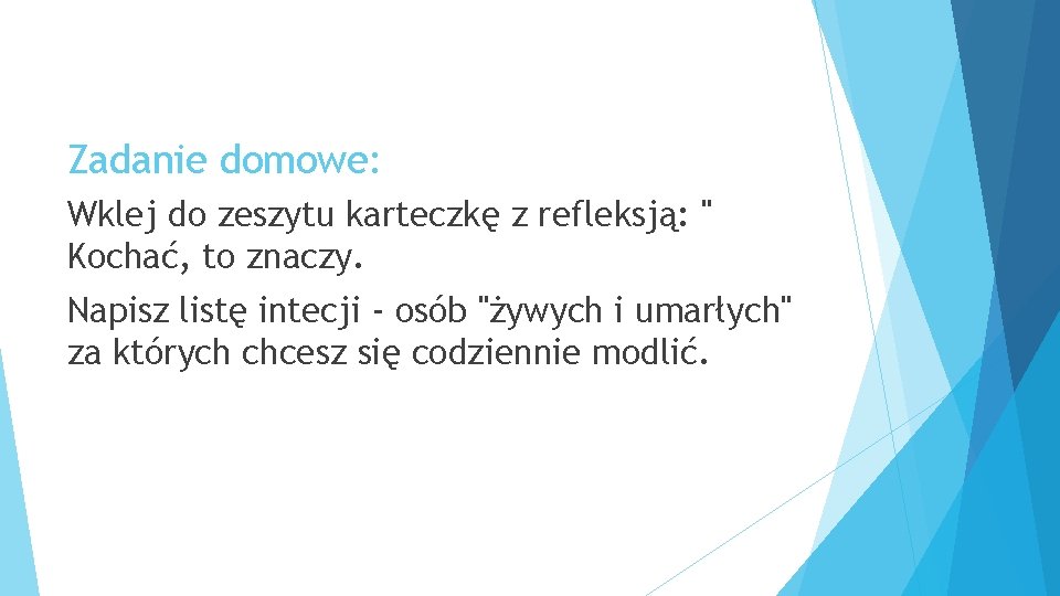 Zadanie domowe: Wklej do zeszytu karteczkę z refleksją: " Kochać, to znaczy. Napisz listę