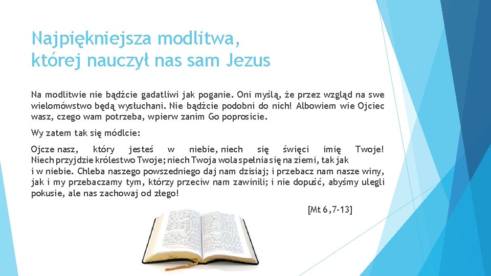 Najpiękniejsza modlitwa, której nauczył nas sam Jezus Na modlitwie nie bądźcie gadatliwi jak poganie.