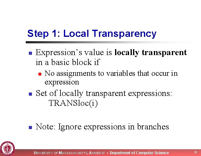 Step 1: Local Transparency n Expression’s value is locally transparent in a basic block