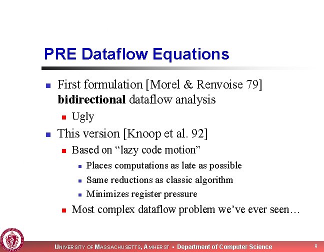 PRE Dataflow Equations n First formulation [Morel & Renvoise 79] bidirectional dataflow analysis n