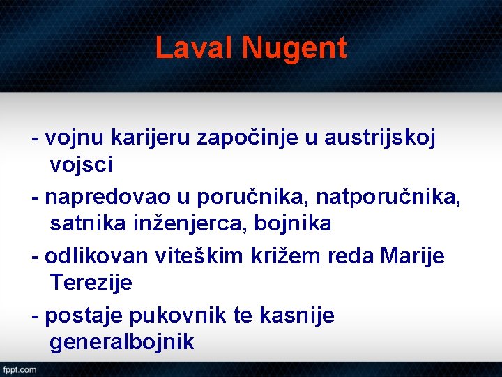 Laval Nugent - vojnu karijeru započinje u austrijskoj vojsci - napredovao u poručnika, natporučnika,