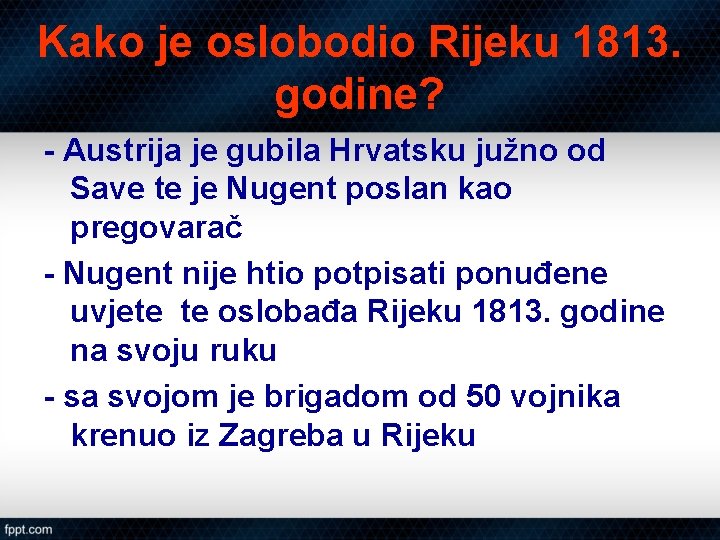 Kako je oslobodio Rijeku 1813. godine? - Austrija je gubila Hrvatsku južno od Save