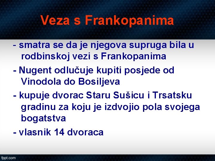 Veza s Frankopanima - smatra se da je njegova supruga bila u rodbinskoj vezi