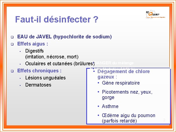 Faut-il désinfecter ? q q q EAU de JAVEL (hypochlorite de sodium) Effets aigus