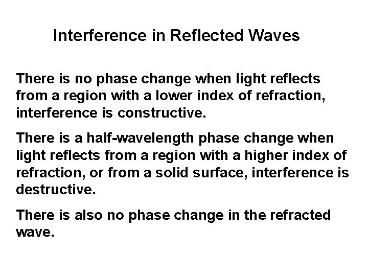 Interference in Reflected Waves There is no phase change when light reflects from a