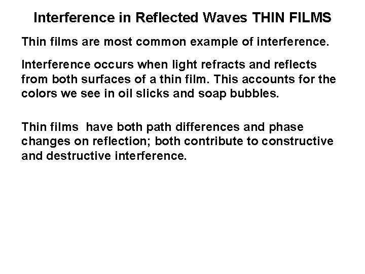 Interference in Reflected Waves THIN FILMS Thin films are most common example of interference.