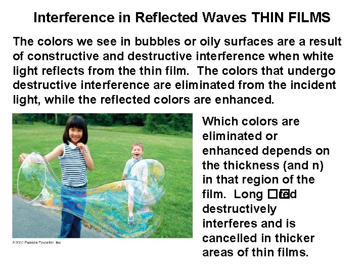 Interference in Reflected Waves THIN FILMS The colors we see in bubbles or oily