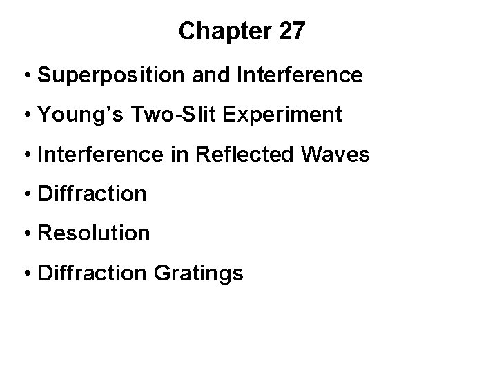 Chapter 27 • Superposition and Interference • Young’s Two-Slit Experiment • Interference in Reflected