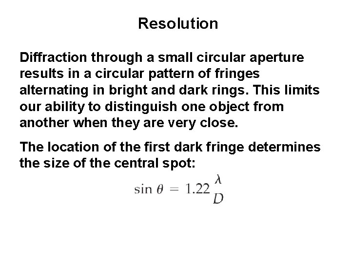 Resolution Diffraction through a small circular aperture results in a circular pattern of fringes