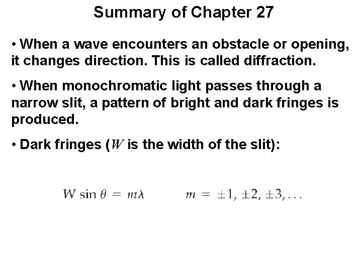 Summary of Chapter 27 • When a wave encounters an obstacle or opening, it