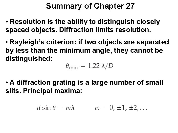 Summary of Chapter 27 • Resolution is the ability to distinguish closely spaced objects.
