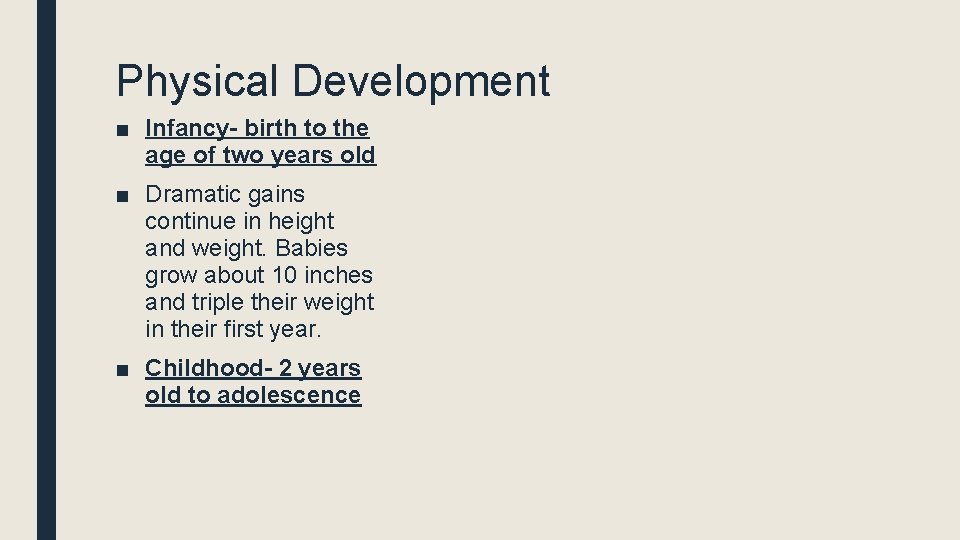 Physical Development ■ Infancy- birth to the age of two years old ■ Dramatic