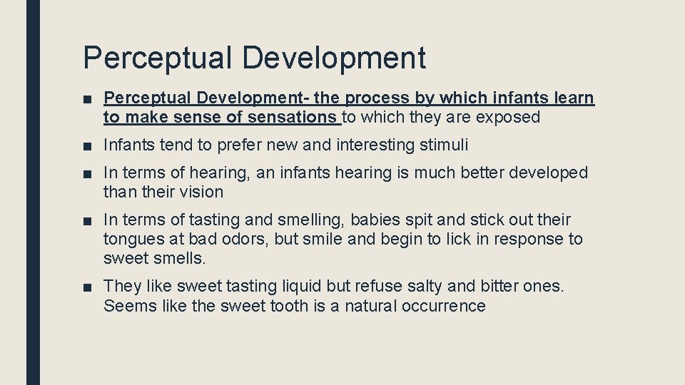 Perceptual Development ■ Perceptual Development- the process by which infants learn to make sense