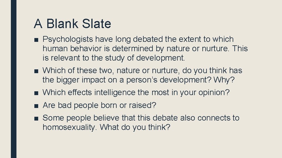 A Blank Slate ■ Psychologists have long debated the extent to which human behavior