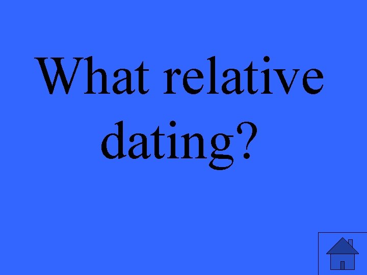 What relative dating? 