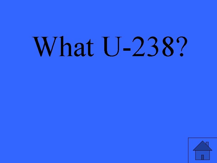 What U-238? 
