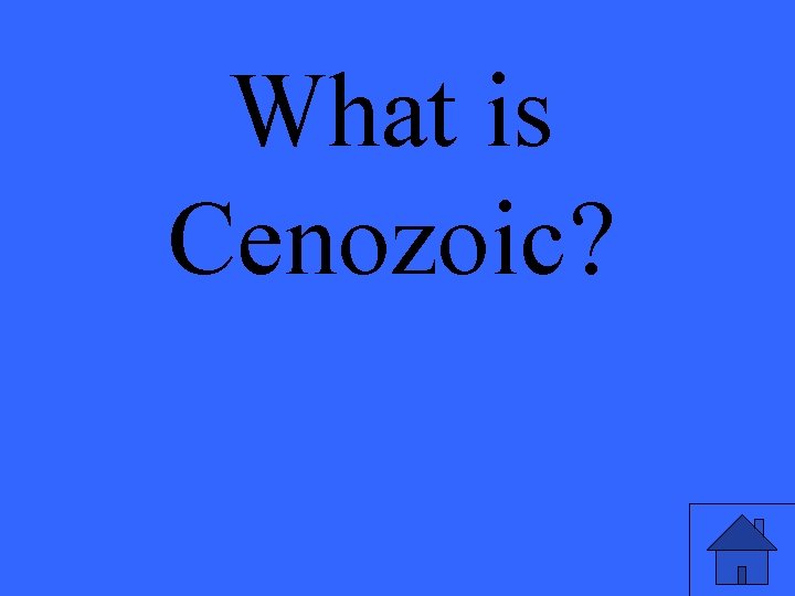 What is Cenozoic? 
