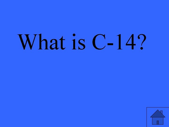 What is C-14? 