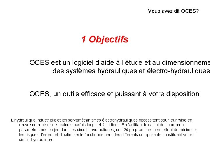 Vous avez dit OCES? 1 Objectifs OCES est un logiciel d’aide à l’étude et