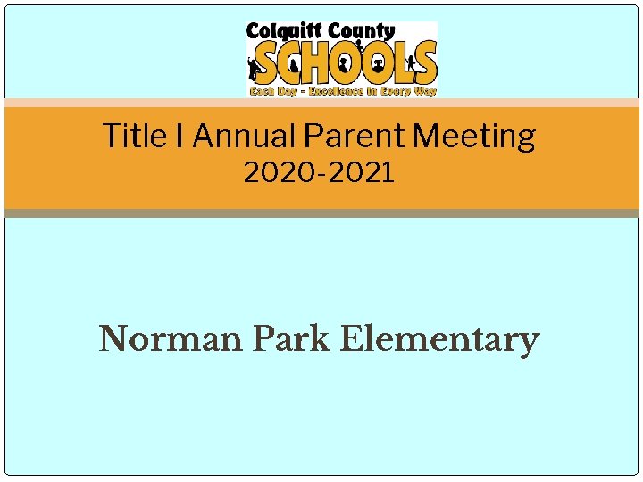 Title I Annual Parent Meeting 2020 -2021 Norman Park Elementary 