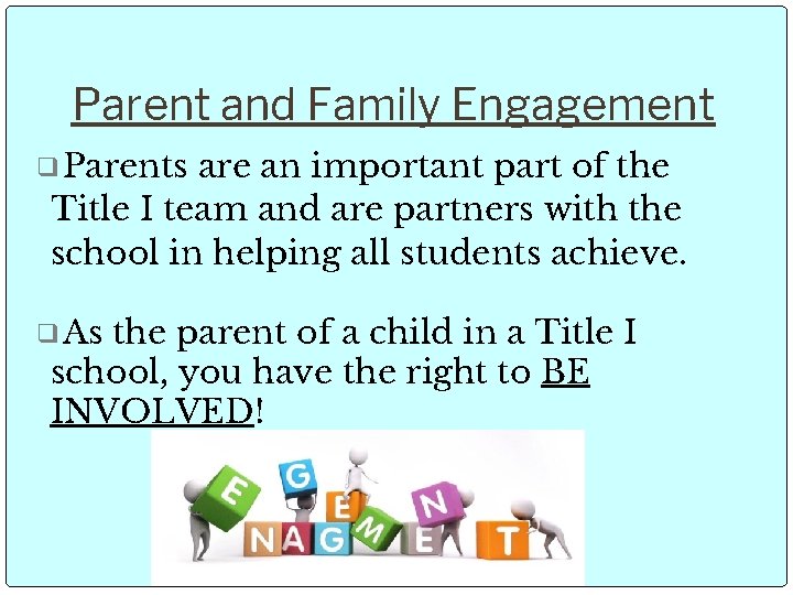 Parent and Family Engagement ❑Parents are an important part of the Title I team