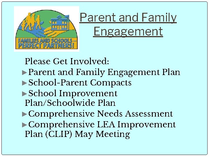 Parent and Family Engagement Please Get Involved: ►Parent and Family Engagement Plan ►School-Parent Compacts