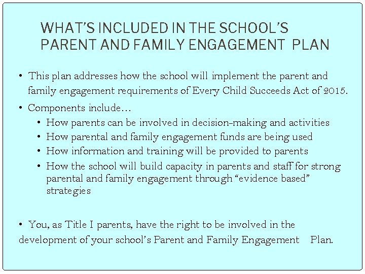 WHAT’S INCLUDED IN THE SCHOOL’S PARENT AND FAMILY ENGAGEMENT PLAN • This plan addresses