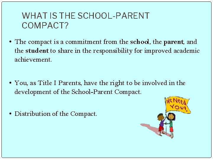 WHAT IS THE SCHOOL-PARENT COMPACT? • The compact is a commitment from the school,
