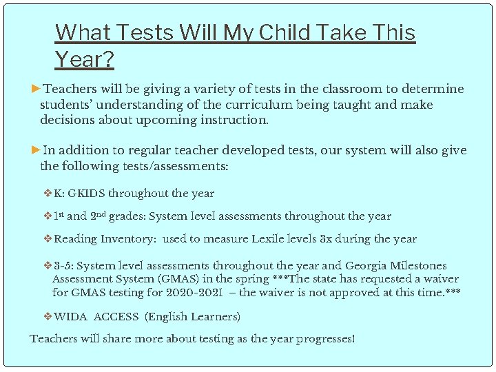 What Tests Will My Child Take This Year? ►Teachers will be giving a variety