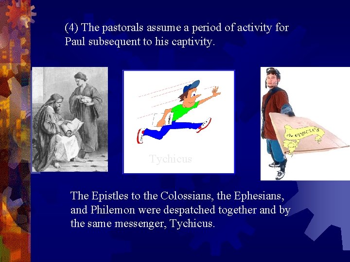(4) The pastorals assume a period of activity for Paul subsequent to his captivity.