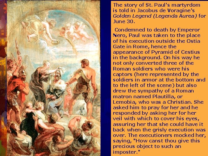 The story of St. Paul's martyrdom is told in Jacobus de Voragine's Golden Legend