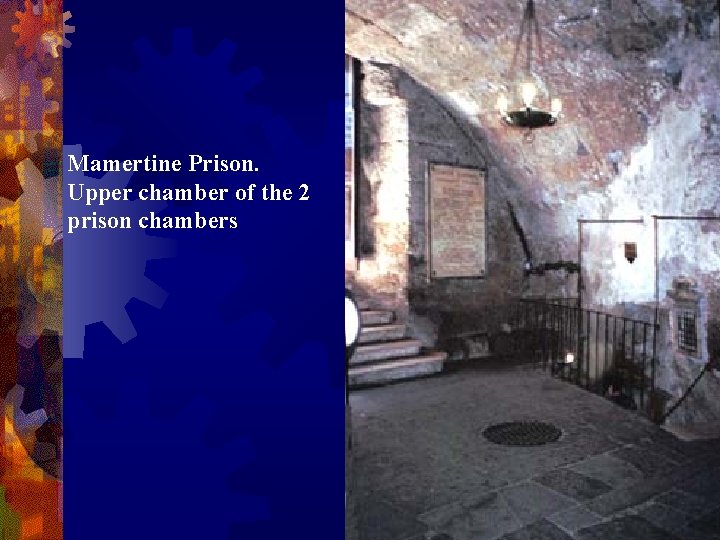 Mamertine Prison. Upper chamber of the 2 prison chambers 
