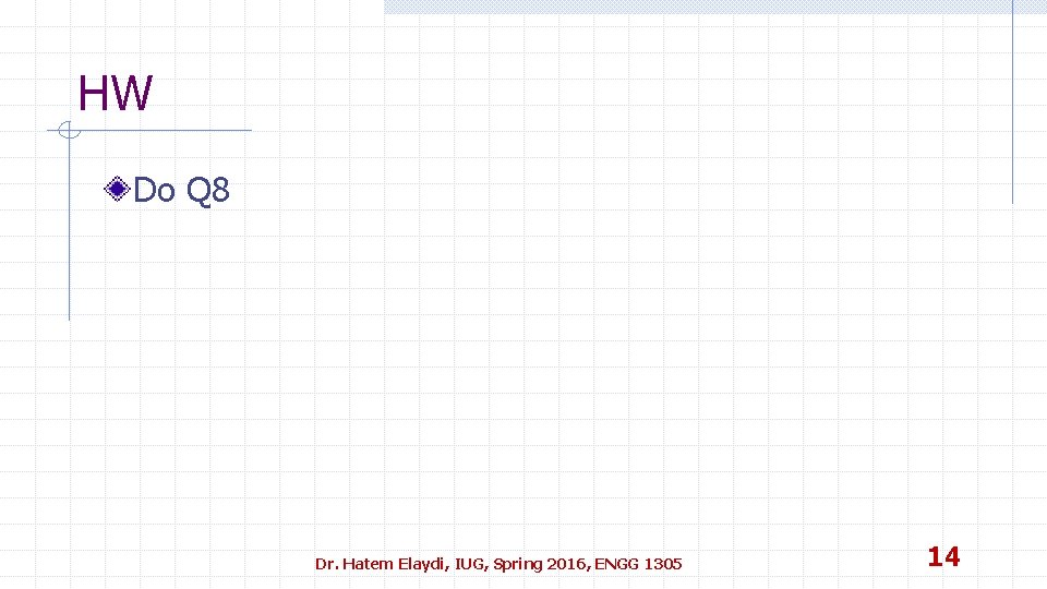 HW Do Q 8 Dr. Hatem Elaydi, IUG, Spring 2016, ENGG 1305 14 