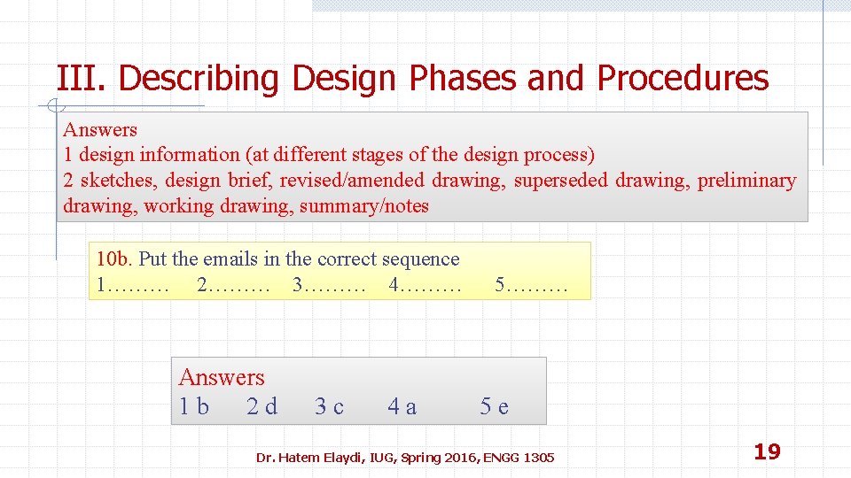 III. Describing Design Phases and Procedures Answers 1 design information (at different stages of