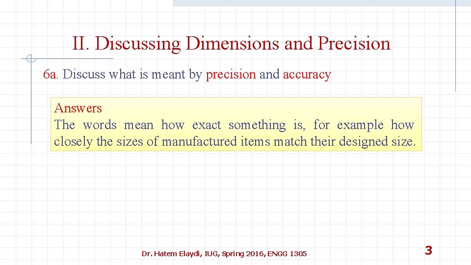 II. Discussing Dimensions and Precision 6 a. Discuss what is meant by precision and