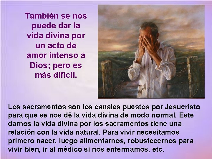 También se nos puede dar la vida divina por un acto de amor intenso