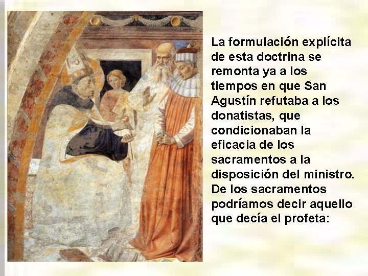 La formulación explícita de esta doctrina se remonta ya a los tiempos en que