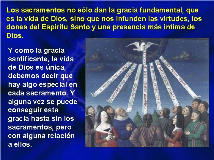 Los sacramentos no sólo dan la gracia fundamental, que es la vida de Dios,