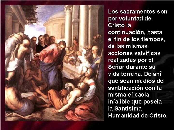 Los sacramentos son por voluntad de Cristo la continuación, hasta el fin de los