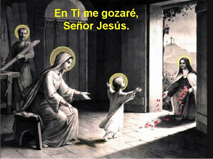 En Ti me gozaré, Señor Jesús. 